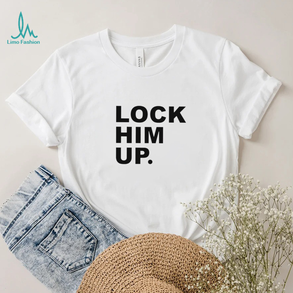 Lock him up funny T shirt Lock him up funny T shirt