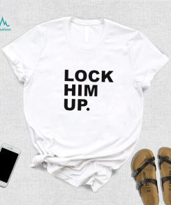 Lock him up funny T shirt