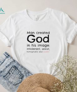 Man created god in his image shirt