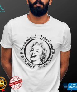 Marylin I Dont Want To Make Money I Just Want To Be Wonderful T Shirt