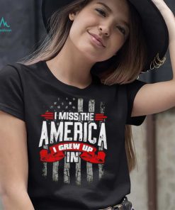 Men’s I Miss The America I Grew Up In shirt