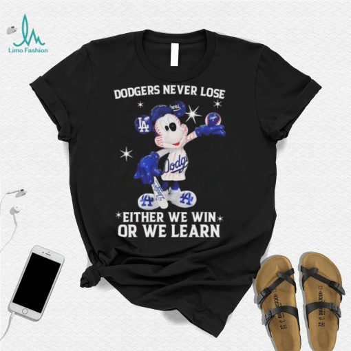 Mickey Mouse Los Angeles Dodgers Never Lose Either We Win Or We Learn Shirt