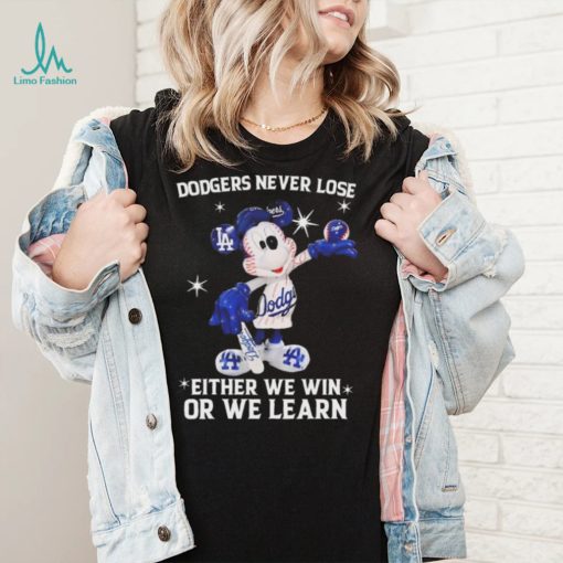 Mickey Mouse Los Angeles Dodgers Never Lose Either We Win Or We Learn Shirt