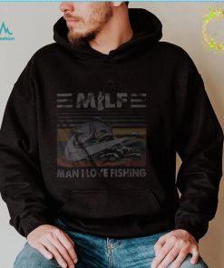 Milf Man I Love Fishing Shirt