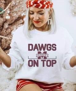 Mississippi State Dawgs on Top T Shirt