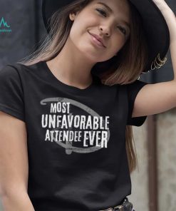 Most Unfavorable Attendee Ever T Shirt