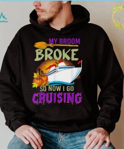 My Broom Broke So Now I Go Cruising T Shirt