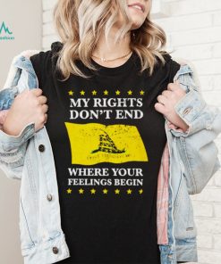 My rights don’t end where your feelings begin t shirt