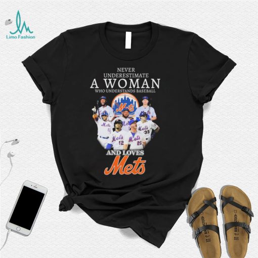 Never Underestimate A Woman Who Understands Baseball And Loves Mets Shirt