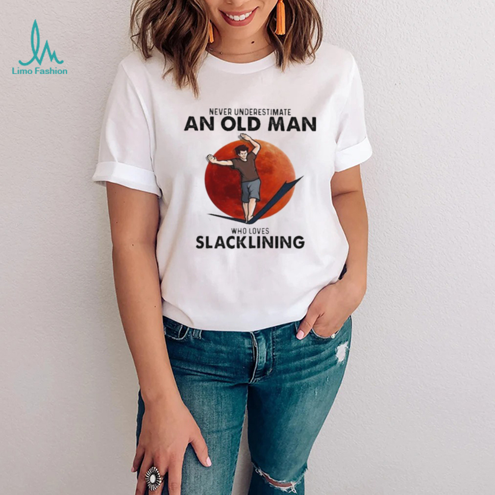 Never Underestimate An Old Man Who Loves Who Loves Slacklining Shirt