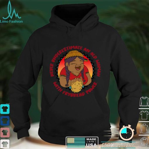 Never Underestimate An Old Woman With Frybread Power Grandma Feminist shirt