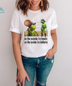 On the Outside I'm Hootin on the Inside I'm Hollerin Funny T Shirt