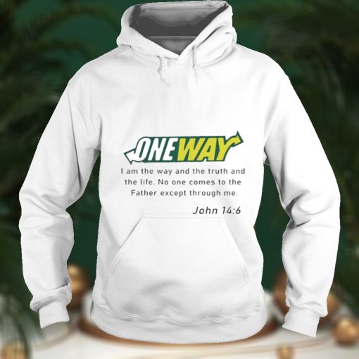 One way I am the way and the truth and the life shirt