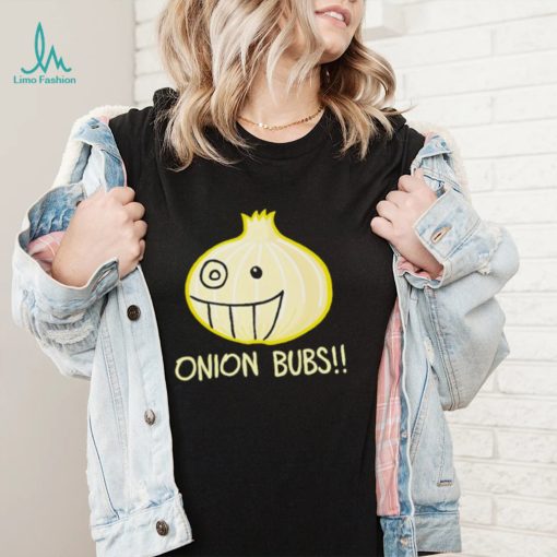 Onion Bubs shirt