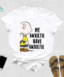 Peanuts Charlie Brown My Anxieties Have Anxieties T Shirt