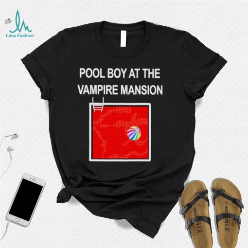 Pool boy at the vampire mansion unisex T shirt