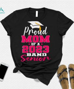 Proud Mom of 2023 Graduate Band Senior Mother Graduation T Shirt