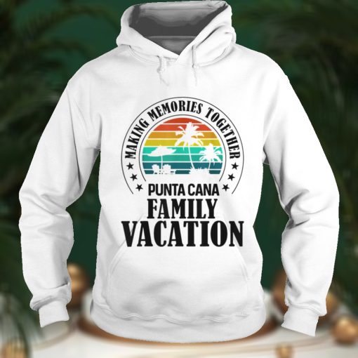 Punta Cana Family Vacation 2022 Making Memories Together T Shirt