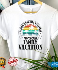 Punta Cana Family Vacation 2022 Making Memories Together T Shirt