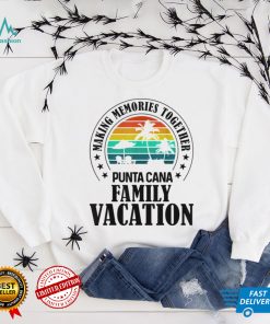 Punta Cana Family Vacation 2022 Making Memories Together T Shirt