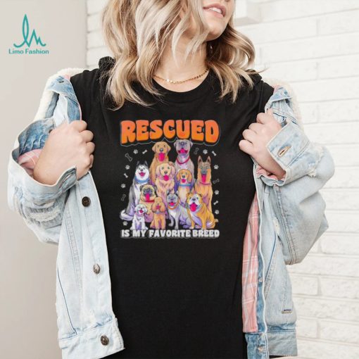 Rescued is my favorite breed animal rescue dog rescue shirt