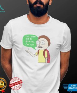 Rick and Morty you son of a bitch i’m in shirt