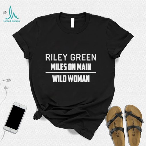 Riley green miles on main wild woman shirt