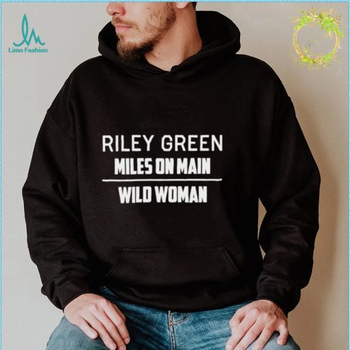 Riley green miles on main wild woman shirt