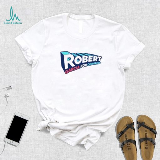 Robert garcia for congress shirt