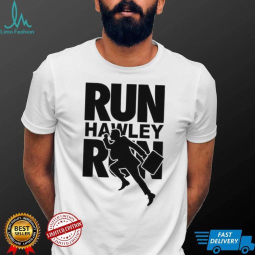 Run Josh Hawley Run Funny Meme shirt