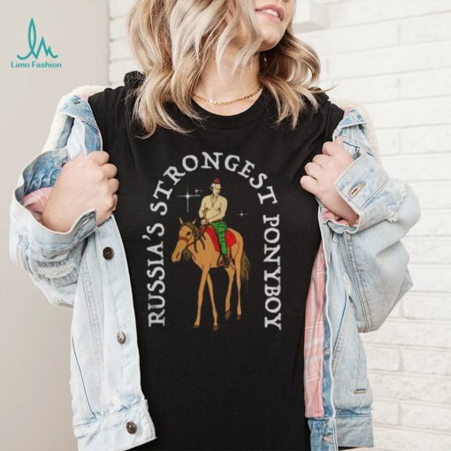 Russia’s Strong Ponyboy shirt