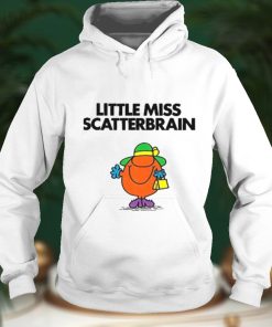 Scatterbrain For Fans Little Miss shirt