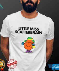 Scatterbrain For Fans Little Miss shirt