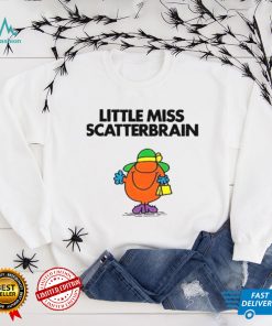 Scatterbrain For Fans Little Miss shirt