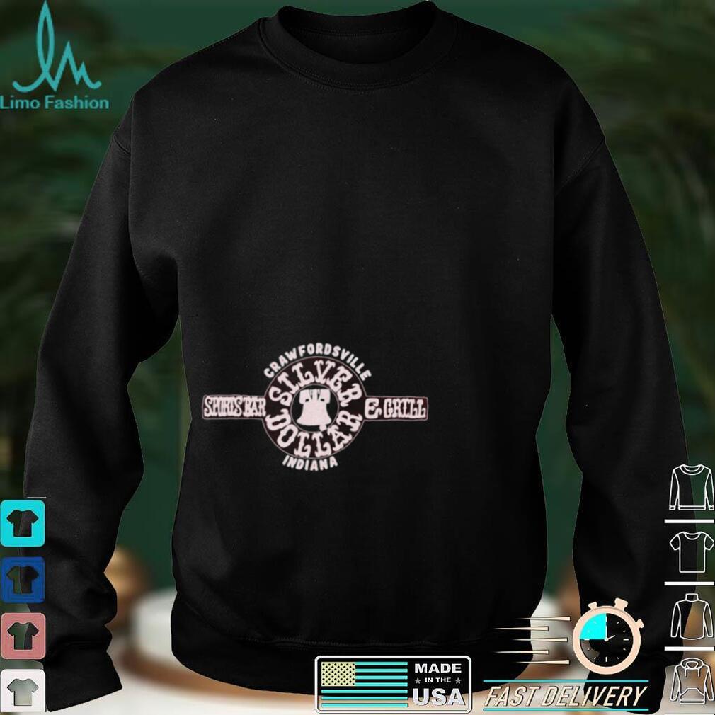 Silver Dollar Bar & Grill Crawfordsville Indiana T Shirt Silver Dollar Bar & Grill Crawfordsville Indiana T Shirt