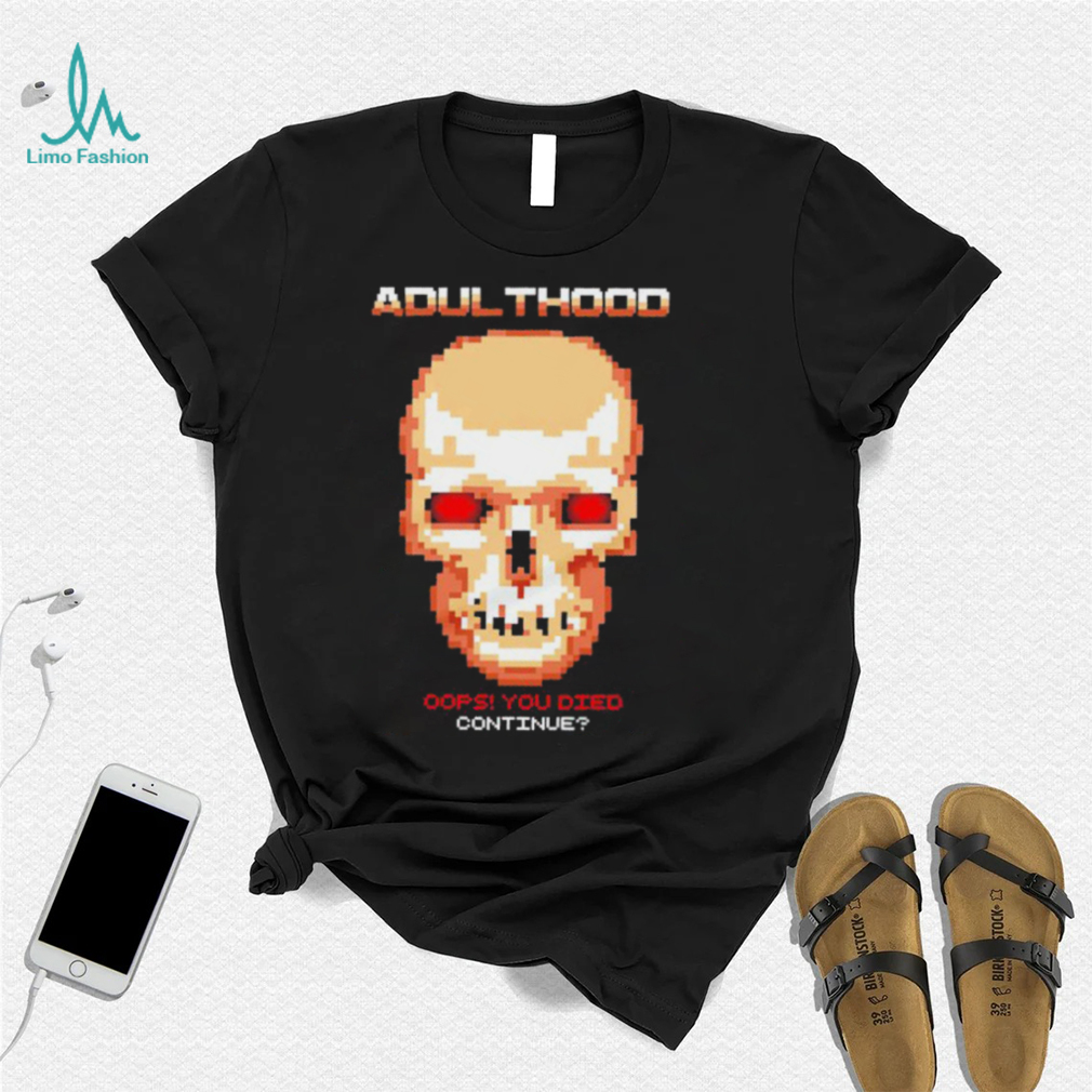 Skull Adulthood oops you died continue shirt