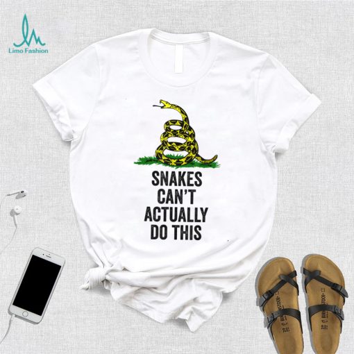 Snakes Can’t Actually Do This T Shirt
