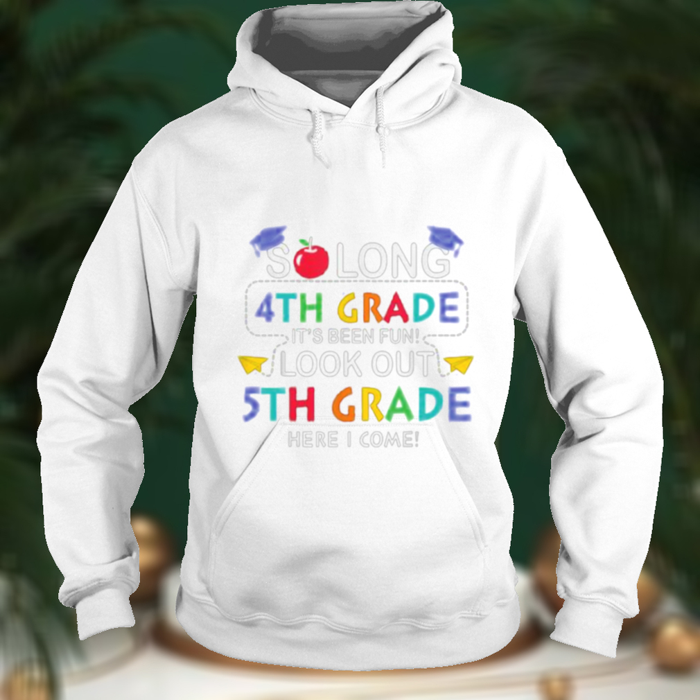 So Long 4th Look Out 5th Fifth Grade Back School Graduation T Shirt So Long 4th Look Out 5th Fifth Grade Back School Graduation T Shirt