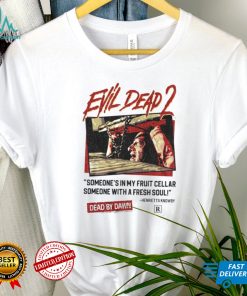 Someones In My Fruit Cellar Evil Dead 80s 90s Horror shirt