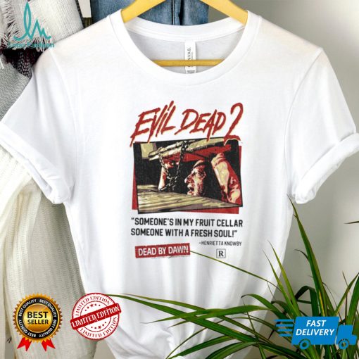 Someones In My Fruit Cellar Evil Dead 80s 90s Horror shirt