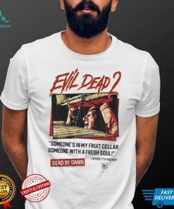 Someones In My Fruit Cellar Evil Dead 80s 90s Horror shirt