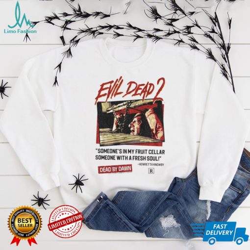 Someones In My Fruit Cellar Evil Dead 80s 90s Horror shirt