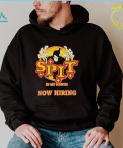 Spit in my mouth now hiring spit halloween shirt