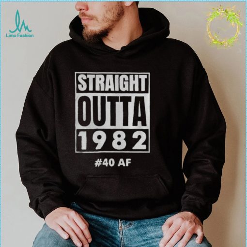 Straight outta 1982 shirt