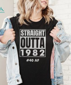 Straight outta 1982 shirt