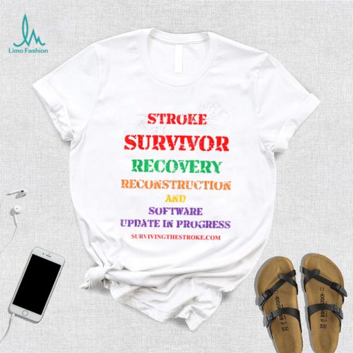 Stroke Survivor Software Update clothing T Shirt