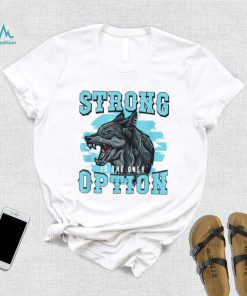 Strong Wolf Classic Motivational Alpha A Pack Of Wolves Fan T Shirt