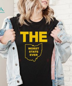 THE Worst State Ever Ohio shirt