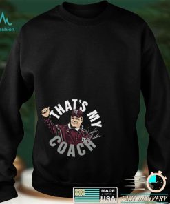 Texas A&M That’s My Coach signature T Shirt
