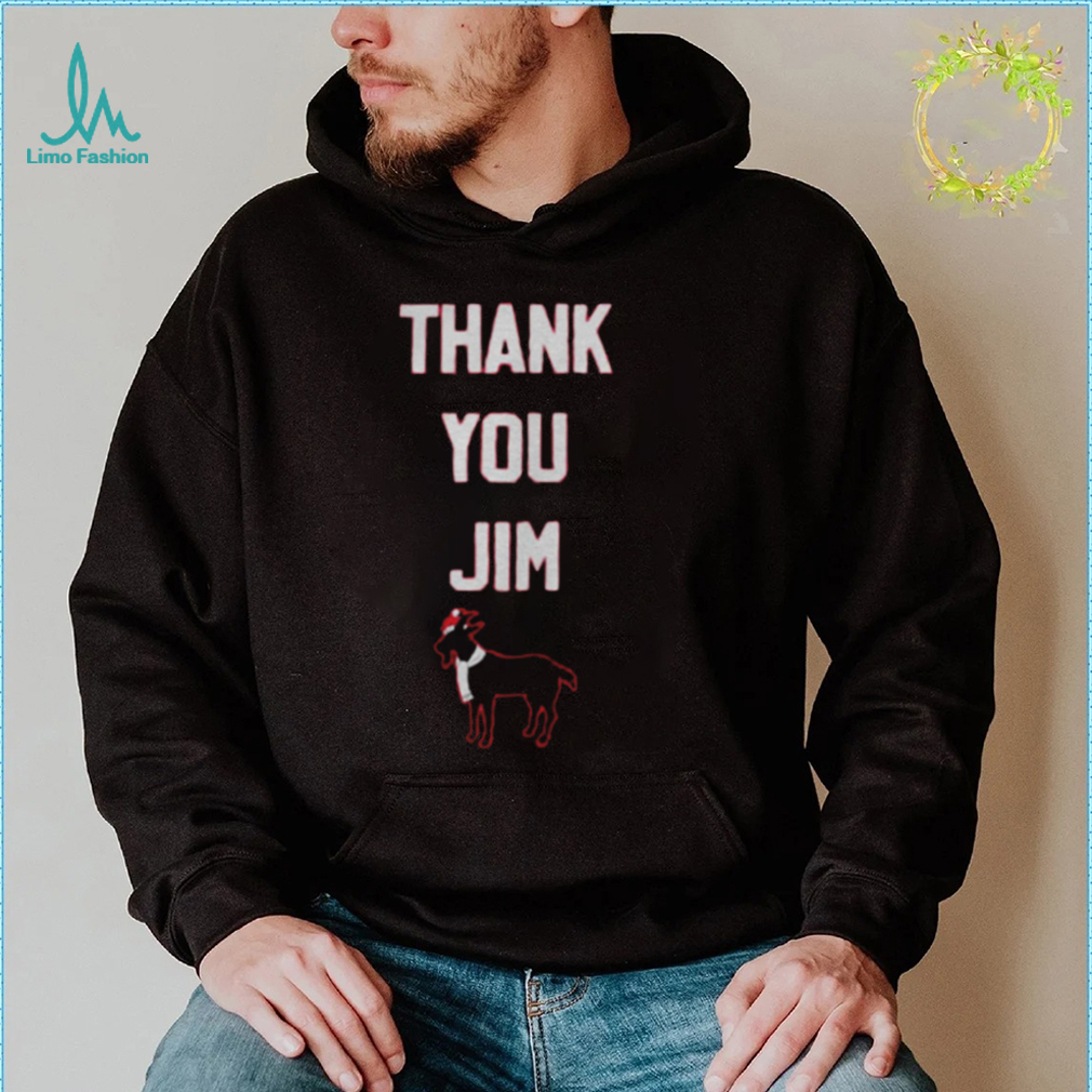 Thank you Jim shirt Thank you Jim shirt